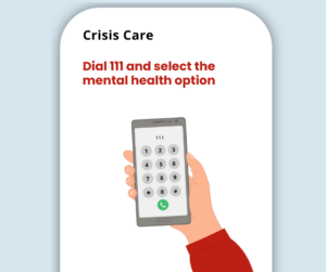 Crisis care Dial 111 and select the mental health option